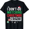 Funny Xmas Family I Don'T Do Matching Outfits Xmas Family Couples Menswear Top T-Shirts, Hoodie, Sweatshirt