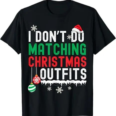 Funny Xmas Family I Don'T Do Matching Outfits Xmas Family Couples Menswear Top T-Shirts, Hoodie, Sweatshirt