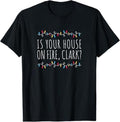 Funny Xmas Men Women Family T-Shirt, Is Your House On Fire, Clark Funny Sayings Xmas Holidays T-Shirt