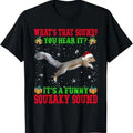 Funny Xmas Men Women Family T-Shirt, It's A Funny Squeaky Sound Shirt Christmas Squirrel Ugly T-Shirt