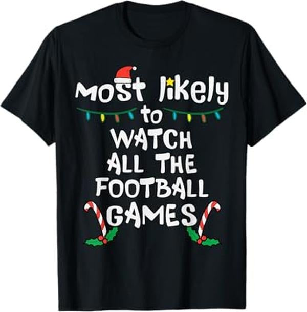 Funny Xmas Men Women Family T-Shirt, Most Likely Watch Football Christmas Xmas Family Matching T-Shirt