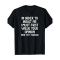 Funny, In Order To Insult Me T-shirt. Joke Sarcastic Tee T-Shirt220g made in usa Hoodie, Sweatshirt | GrindPrints.com