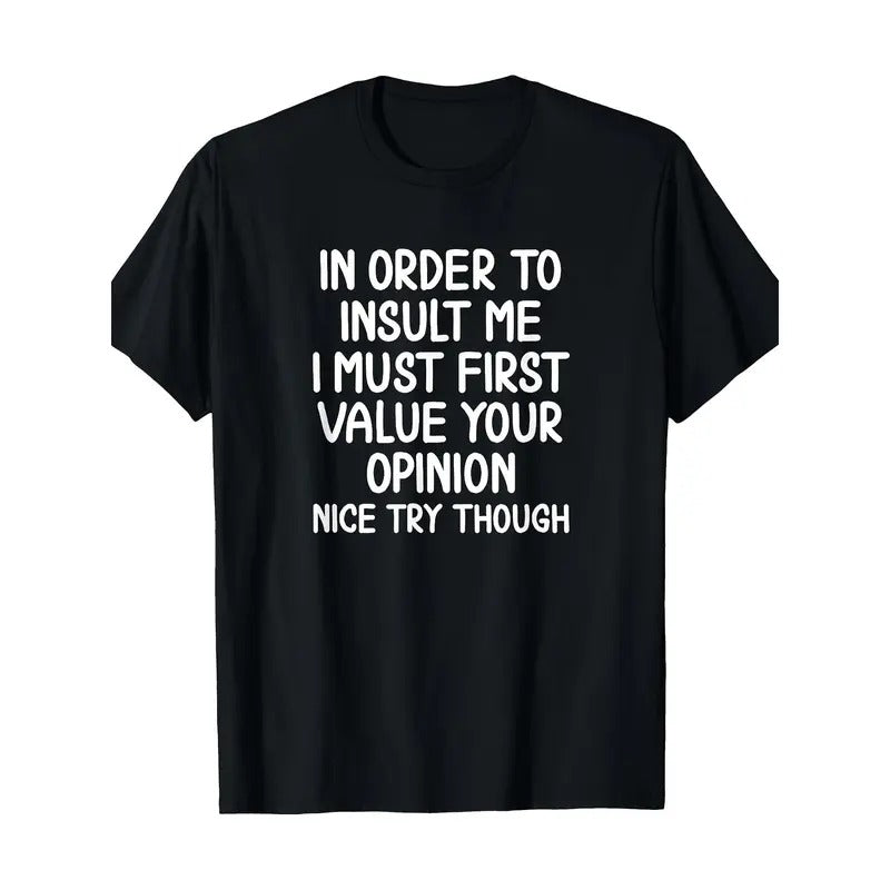 Funny, In Order To Insult Me T-shirt. Joke Sarcastic Tee T-Shirt220g made in usa Hoodie, Sweatshirt | GrindPrints.com
