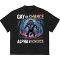 Gaay By Chance Alpha By Choice T-Shirt Perfect for Active Days and Casual Style Hoodie, Sweatshirt | GrindPrints.com