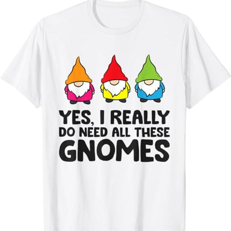 Garden Gnome Yes I Really Do Need All These Gnomes T-Shirt Menswear Top Underwear Tshirt Hoodie, Sweatshirt | GrindPrints.com
