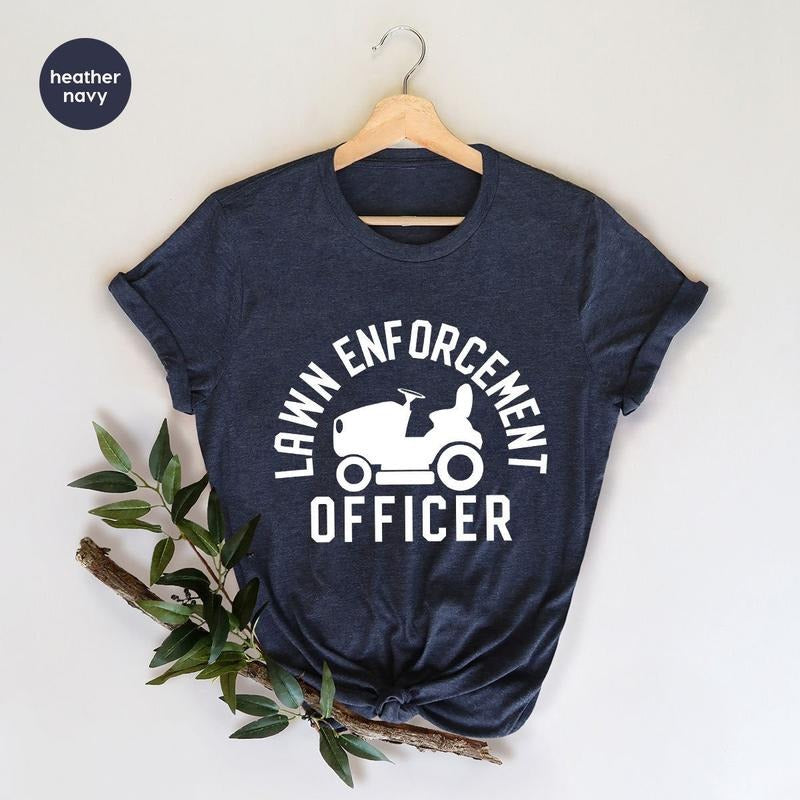 Gardening Shirt, Gardener Dad Shirt, Lawn Mower Shirt, Lawn Enforcement Officer TShirt, Fathers Day T-Shirt, Lawn TShirt,...