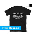 Gaslighting Is Not Real You're Just Crazy T-shirt - sweater Hoodie, Sweatshirt | GrindPrints.com