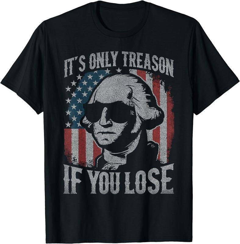 George Washington 'S Only Treason If You Lose 4th July Cotton Short Sleeve T-Shirts, Hoodie, Sweatshirt