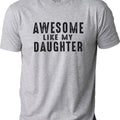 Gift Daughter To Dad, Awesome Like My Daughter T Shirt, Funny Shirt For Dad, Fathers Day Gift, Dad Gift, Funny Dad...