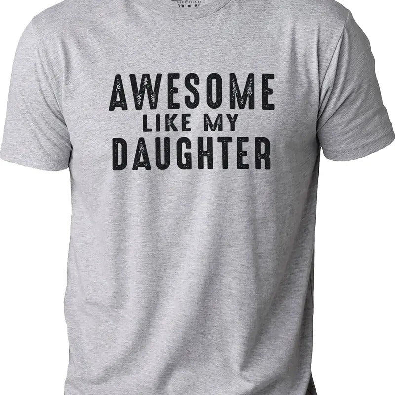 Gift Daughter To Dad, Awesome Like My Daughter T Shirt, Funny Shirt For Dad, Fathers Day Gift, Dad Gift, Funny Dad...