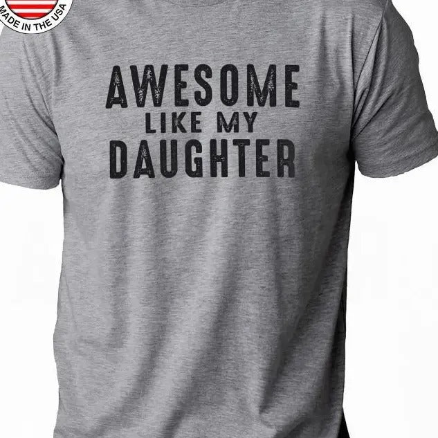 Gift Daughter to Dad, Awesome Like My Daughter T-Shirt, Funny Shirt for Men, Fathers Day Gift, Dad Gift, Husband Gift,...