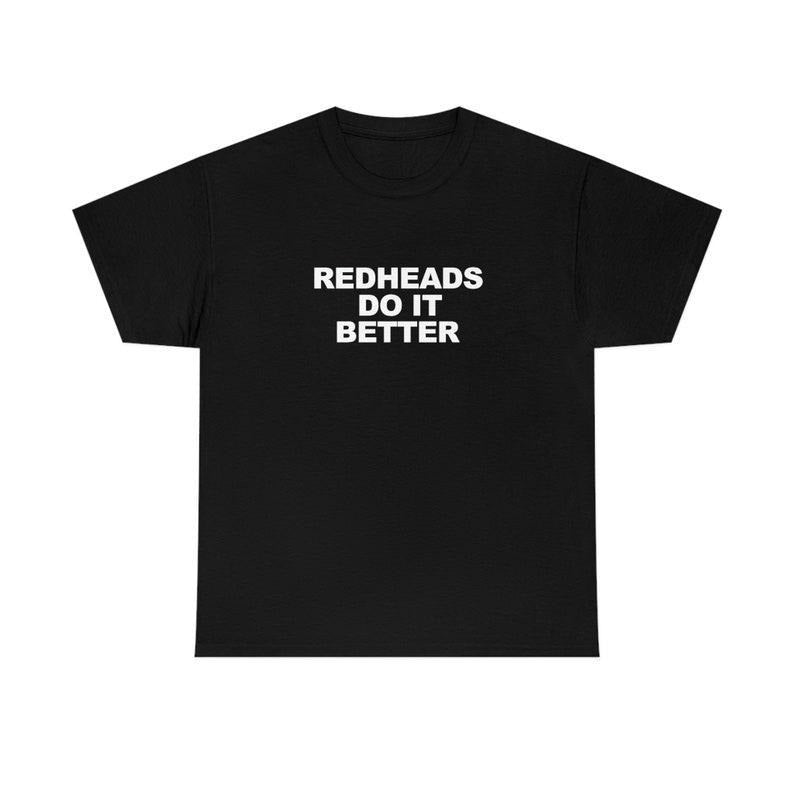 Redheads Do It Better T Shirt / Ginger Shirt Hoodie, Sweatshirt | GrindPrints.com