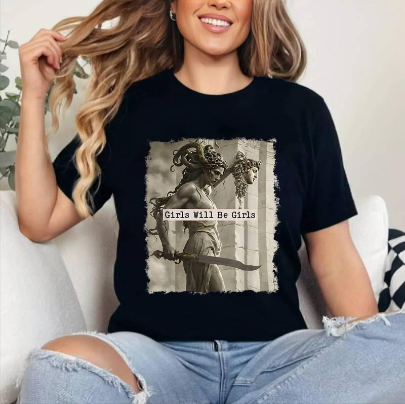 Girl Will Be Girls Shirts Medusa Feminist Women T-Shirt , Cotton 100%, Top Womenswear Hoodie, Sweatshirt | GrindPrints.com