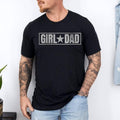 Girls Dad Tee For Men Father's Day Proud Father of Girls T-Shirt | Unisex Cotton Tee, Top Menswear Hoodie, Sweatshirt