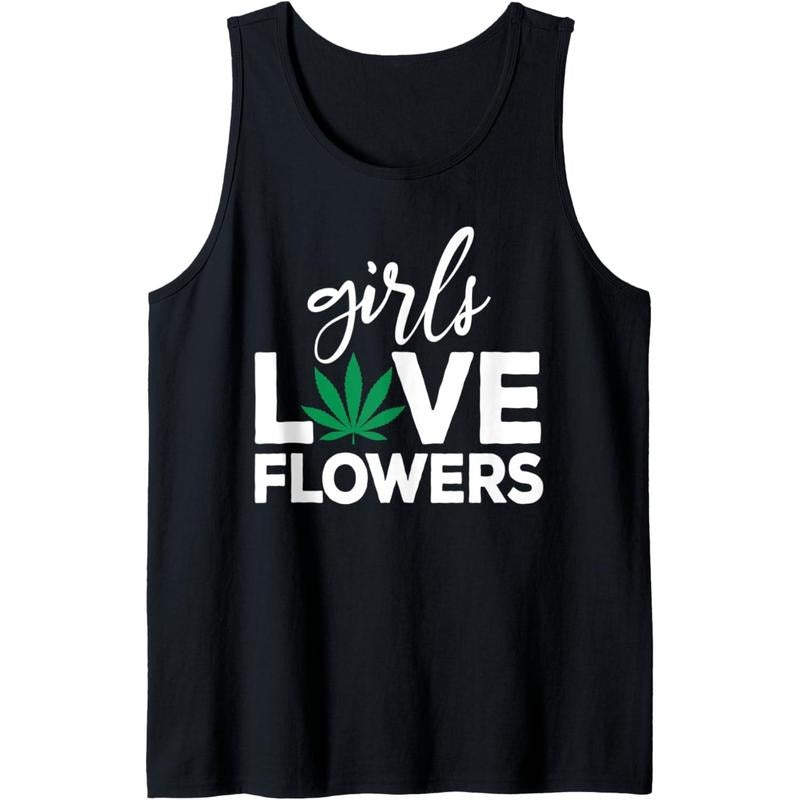 Girls Love Flowers Funny Marijuana Leaf 420 Weed Pot Smoker Tank Top made in USA T-Shirts, Hoodie, Sweatshirt