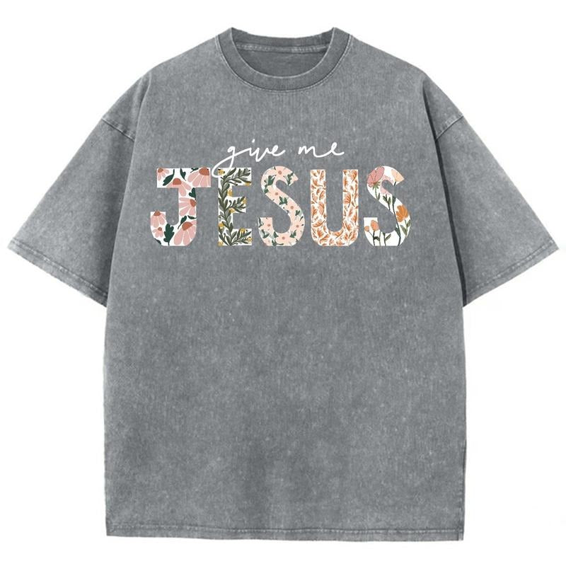 Give Me Jesus Unisex Washed T-Shirt, Christian t shirts, Christian Jesus  t shirts, Vintage 90s Graphic Tee Gift Cotton...