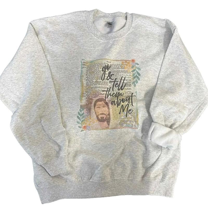 Go And Tell Them About Me  SWEATSHIRT  - Christian Women SWEATSHIRT - Crewneck Sweatshirt T-Shirts, Hoodie | GrindPrints.com