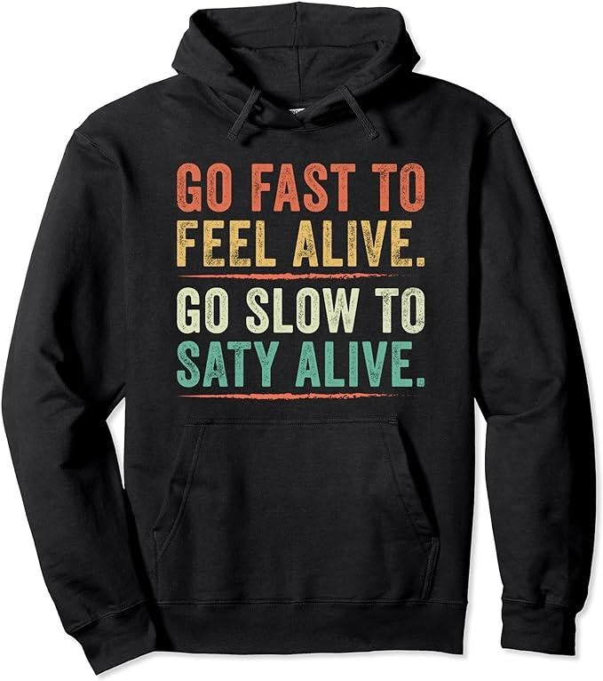 Go Fast Feel Alive Hoodie, Go Fast to Feel Alive Go Slow to Stay Alive Motorcycle Biker Pullover Hoodie Color Cotton...