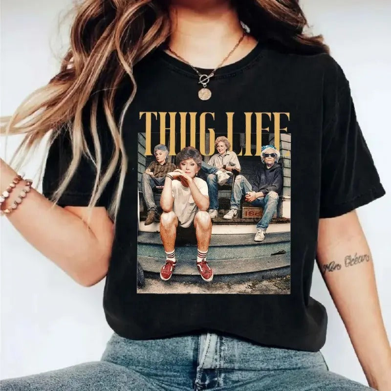 Golden Girls Thug Life Shirt, The Golden Girls Fan Tshirt, Golden Girls Lover Gift, 80s Tv Sitcom, Shirt For Women,...