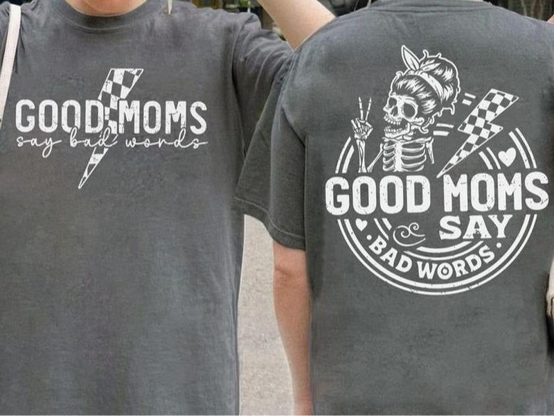 Good Moms Say Bad Words 2 Sided T-Shirt, Funny Mom Shirt, Mothers Day Gift, Sarcastic Mom, Mama Tee  Womenswear Top...