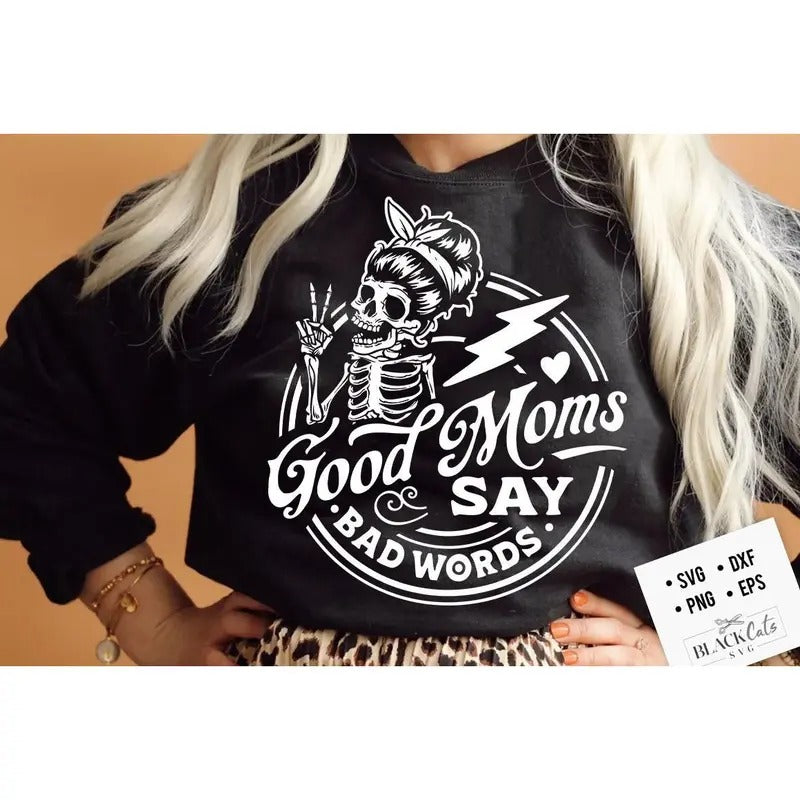 Good Moms Say Bad Words Svg Good Moms Svg Good Mums Say Bad Words Svg Good Moms Svg T-Shirts, Hoodie, Sweatshirt