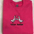 Goose Bumps Embroidered Crewneck Sweatshirt Comfort Colors or Gildan T-Shirts, Hoodie | GrindPrints.com