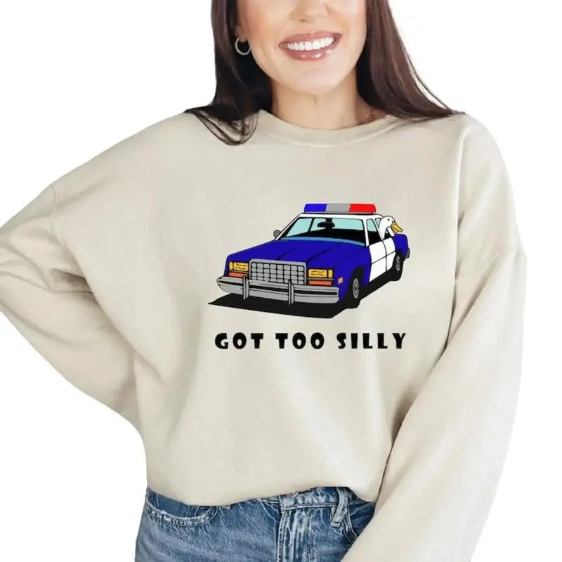Got Too Silly Shirt, Funny Duck, Unisex Goose T-Shirt Sweatshirt Hoodie | GrindPrints.com
