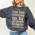 Gothic I'm Too Clumsy To Be Around Fragile Masculinity Sweatshirt, Retro Fragile Male Ego Crewneck, Sarcastic Feminist...