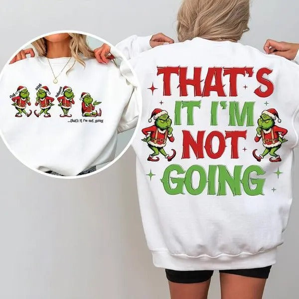 Grinc That's It I'm Not Going Sweatshirt, Grincmas Christmas Tee Shirt, Family Matching Xmas Shirt, Christmas Grinc...