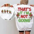 Grinc That's It I'm Not Going Sweatshirt, Grincmas Christmas Tee Shirt, Family Matching Xmas Shirt, Christmas Grinc...