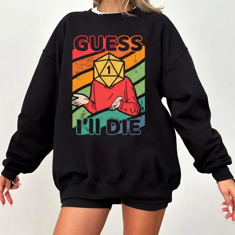 Guess I'll Die Sweatshirt Hoodie T-Shirt, D&D Vintage T Shirt, 80s Gamer Shirt, Dungeons and Dragons Shirt, Dice DnD D20...
