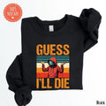 Guess I'll Die Vintage Gaming Sweatshirt - Dungeons Crewneck - Ferrets Gaming Sweater - Dungeon Hoodie - Dragons Sweater...