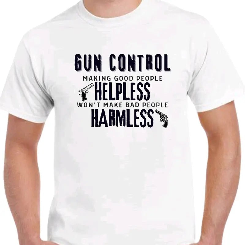 Gun Control: Making good people helpless won't make bad people harmless T-shirt  Menswear Crewneck Top Breathable Cotton...