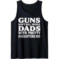 Guns Don'T Kill People Dads Pretty Daughters Do Tank Top T-Shirts, Hoodie, Sweatshirt