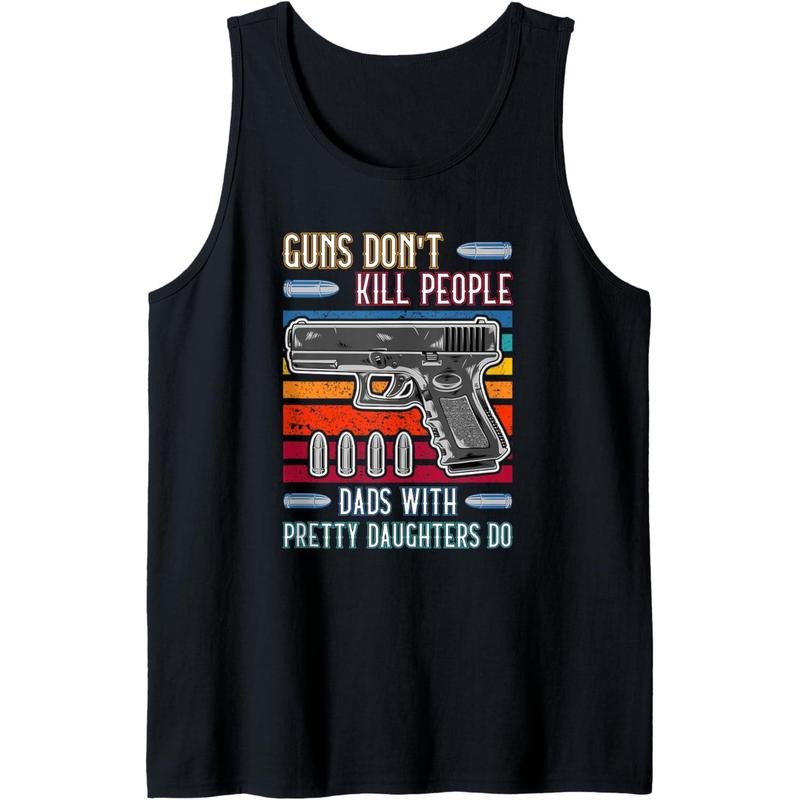 Guns Don't Kill People Dads With Pretty Daughters Do Tank Topstyle{n002}3 T-Shirts, Hoodie, Sweatshirt | GrindPrints.com