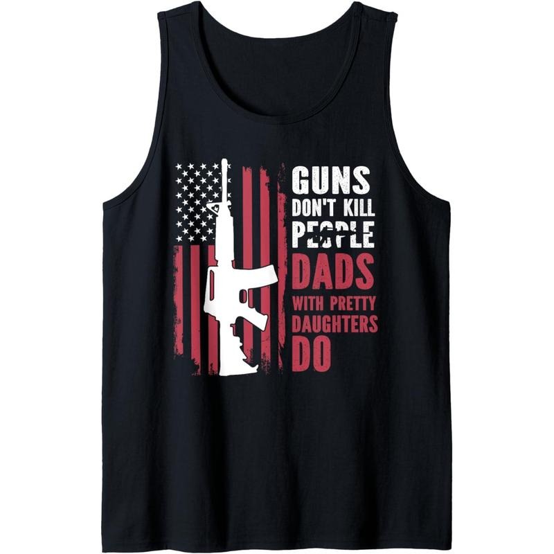 Guns don't kill people dads with pretty daughters do Tank Topstyle{n002}2 T-Shirts, Hoodie, Sweatshirt | GrindPrints.com
