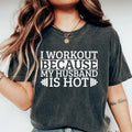 Gym Quotes Shirt I Workout Because My Husband Is Hot Shirt Sarcastic Funny Wife Shirt Cotton T-Shirts, Hoodie, Sweatshirt