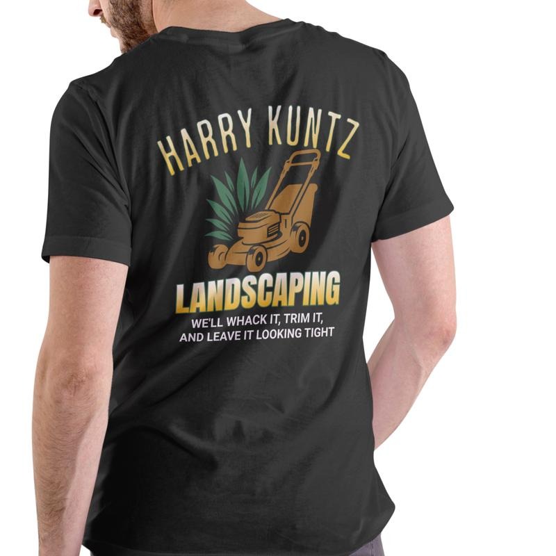 HARRY KUNTZ LANDSCAPING FUNNY T Shirt, Unisex, Cotton Menswear Soft Stylish Top Hoodie, Sweatshirt | GrindPrints.com
