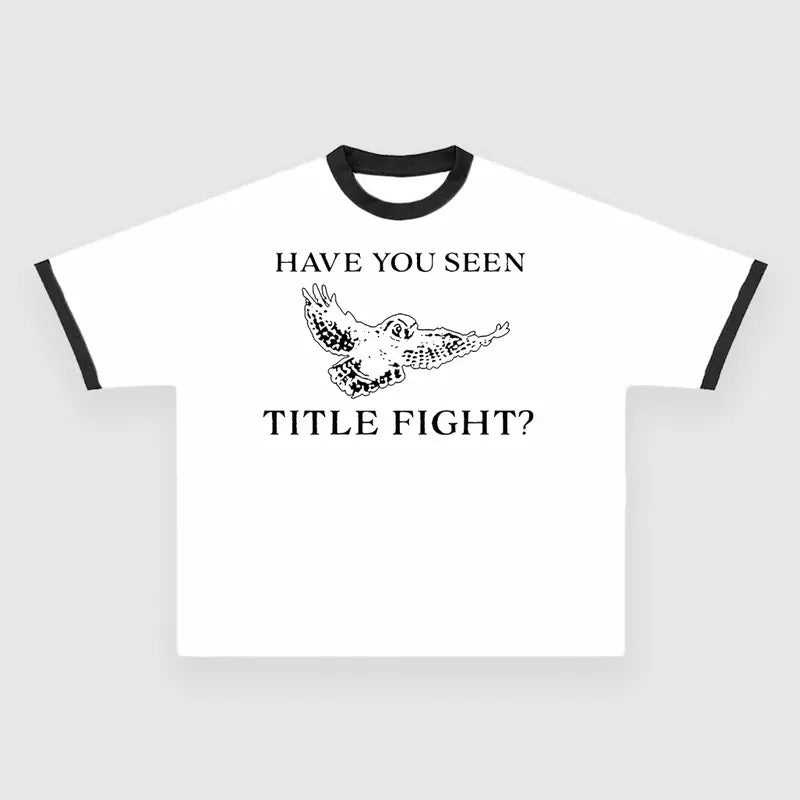 HAVE YOU SEEN TITLE FIGHT Custom Printed T-Shirt Hoodie, Sweatshirt | GrindPrints.com