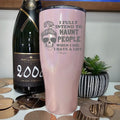 Halloween | I Fully Intend To Haunt People Laser Etched Tumbler T-Shirts, Hoodie, Sweatshirt | GrindPrints.com