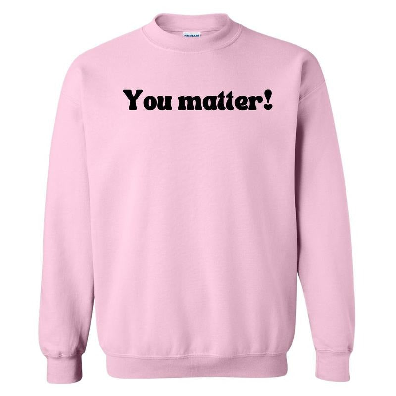 Handwritten You Matter Sweatshirt 'NLB' T-Shirts, Hoodie | GrindPrints.com