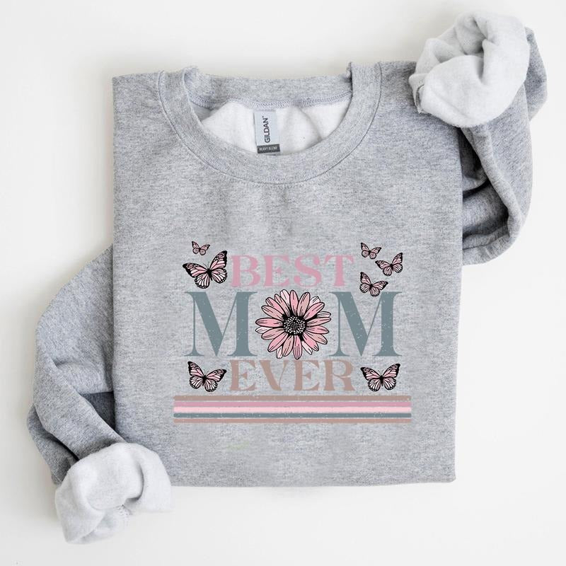 Happy Mother's Day Sweatshirt, Best Mom Ever Sweatshirt, Mom Gift, Mother's Day Gift T-Shirts, Hoodie | GrindPrints.com