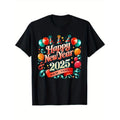 Happy New Year 2025 Party - Funny New Years Eve 2025 T-Shirt. 100% Cotton, New Year 2025 gift for humorous people, Black...