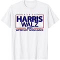 Harris Walz 2024 We're Not Going Back Kamala Harris VP Walz T-Shirt made in usa Hoodie, Sweatshirt | GrindPrints.com