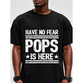 Have No Fear Pops Is Here T-Shirt For Man Men's T-Shirt T-Shirt For Men Cotton T-Shirt For Men Funny T-Shirt Graphic...