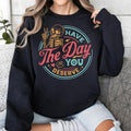 Have The Day You Deserve Sweatshirt, Kindness Gift, Sarcastic Shirts, Motivational Skeleton TShirt, Inspirational...