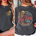 Have The Day You Deserve T-Shirt, Sarcastic Shirts, Kindness Gift for Womens Mens, Inspirational Motivational Skeleton...