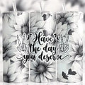 Have the Day You Deserve 3D Tumbler Black and White Drinkware T-Shirts, Hoodie, Sweatshirt | GrindPrints.com