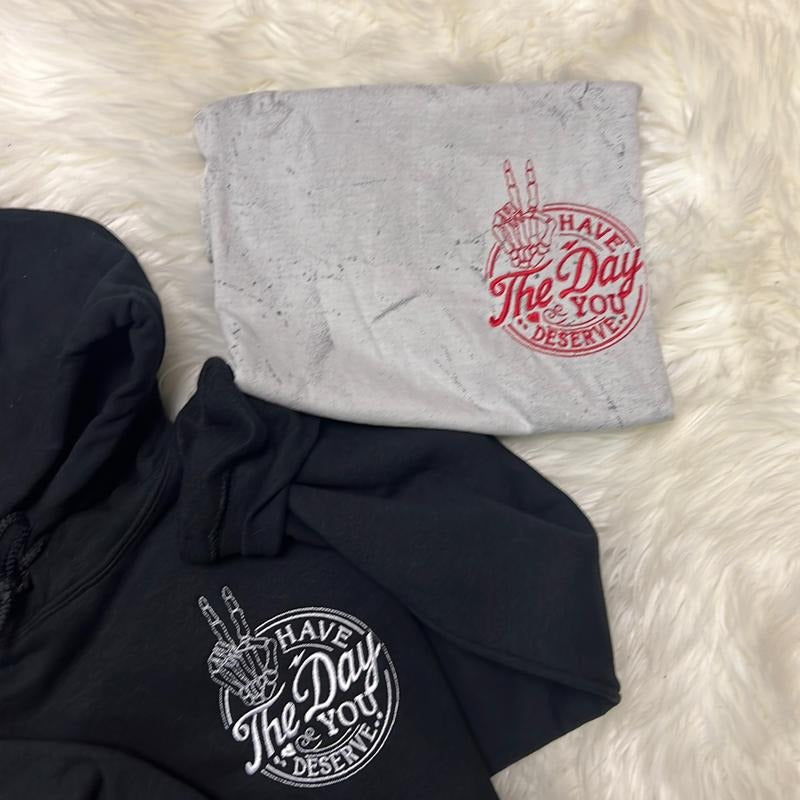 Have the day unisex shirt Hoodie, Sweatshirt | GrindPrints.com