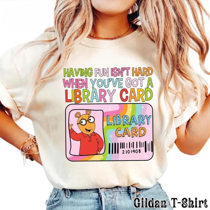Having Fun Isn'T Hard When You'Ve Got Library Card Arthu.R Shirt Arthu.R Friends Shirt PBS Shirt 90s Nostalgiaa Childhood T-Shirts, Hoodie, Sweatshirt